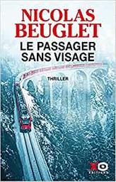Le passager sans visage : Thriller / Nicolas Beuglet | Beuglet, Nicolas (1974-....). Auteur