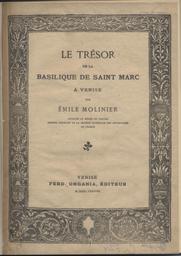 Le Trésor de la basilique de Saint-Marc à Venise / par Emile Molinier | Molinier, Emile (1857-1906). Auteur