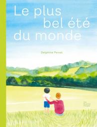Le plus bel été du monde / Delphine Perret | Perret, Delphine (1980-....). Auteur