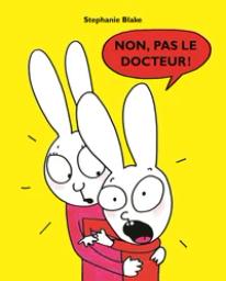 Non, pas le docteur ! / Stéphanie Blake | Blake, Stephanie (1968-....). Auteur