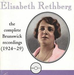 The complete Brunswick recordings : (1924~29) / Elisabeth Rethberg, Soprano | Rethberg, Elisabeth (1894-1976). Chanteur