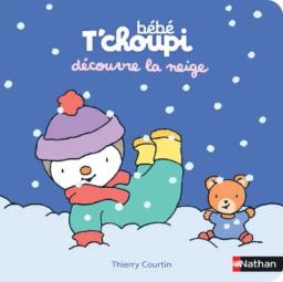 Bébé T'choupi découvre la neige / Thierry Courtin | Courtin, Thierry (1954-2023). Auteur
