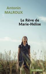 Le rêve de Marie-Hélise / Antonin Malroux | Malroux, Antonin (1942-....). Auteur