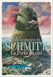 La porte du ciel : roman / Éric-Emmanuel Schmitt | Schmitt, Éric-Emmanuel (1960-....). Auteur