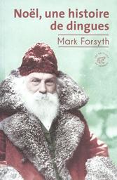 Noël, une histoire de dingues / Mark Forsyth | Forsyth, Mark. Auteur