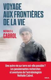 Voyage aux frontières de la vie / Nathalie A. Cabrol | Cabrol, Nathalie A.. Auteur