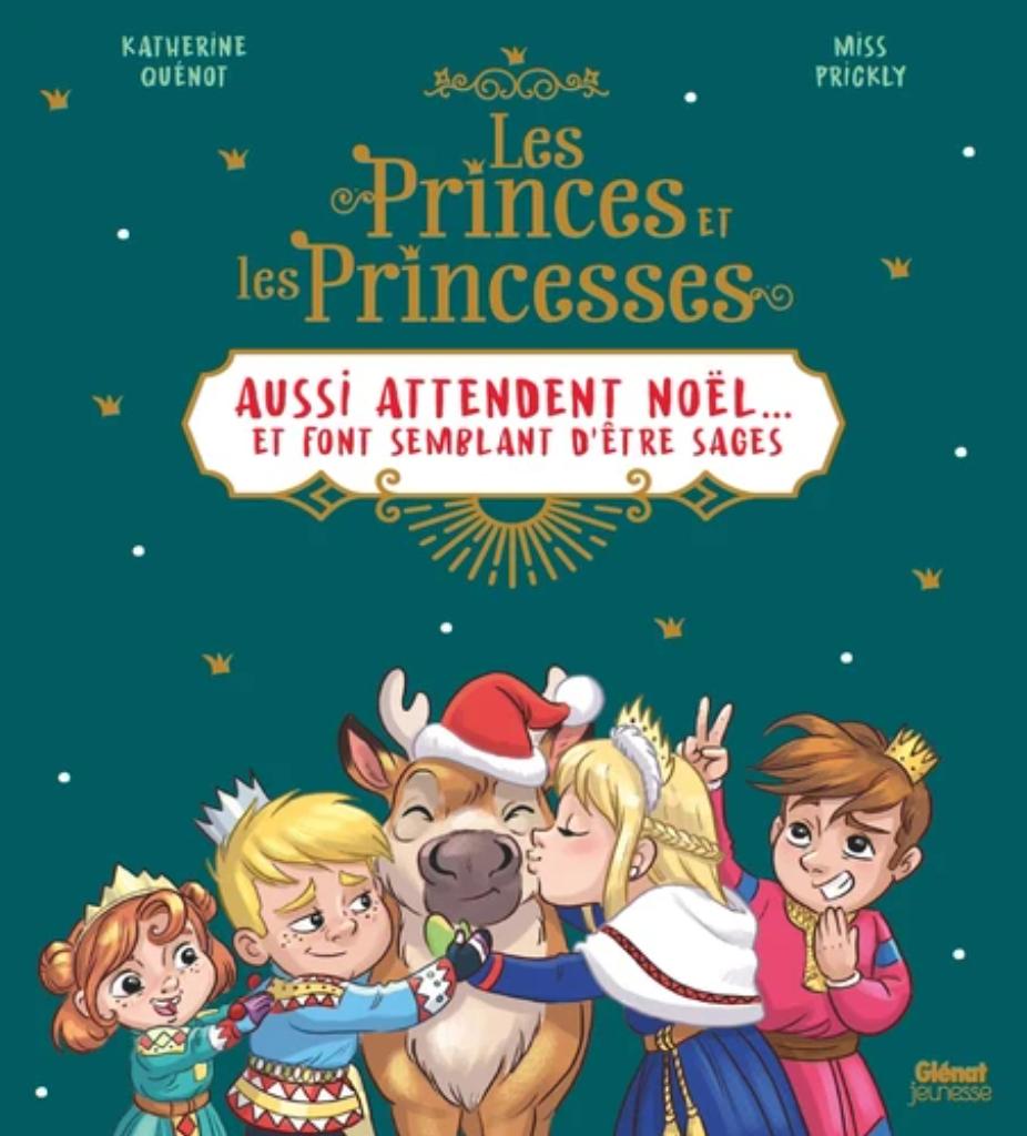 Les princes et les princesses aussi attendent Noël... et font semblant d'être sages / Katherine Quénot | Quenot, Katherine (1958-....). Auteur