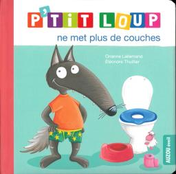 P'tit loup ne met plus de couches / Orianne Lallemand | Lallemand, Orianne (1972-....). Auteur