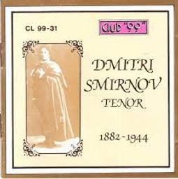 Dmitri Smirnov ténor : 1882-1944 / Dmitri Smirnov, Ténor | Smirnov, Dmitrij Alekseevic (1882-1944). Chanteur