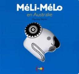 MéLi-MéLo en Australie / Martine Perrin | Perrin, Martine (1965-....). Auteur. Illustrateur