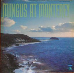 Mingus at Monterey / Charlie Mingus, contrebasse, composition | Mingus, Charles (1922-1979). Musicien. Compositeur