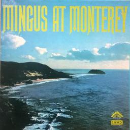 Mingus at Monterey / Charlie Mingus, contrebasse, composition | Mingus, Charles (1922-1979). Musicien. Compositeur