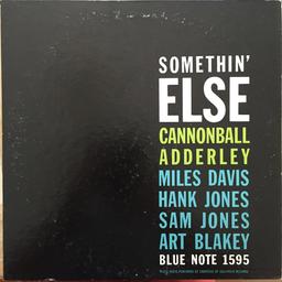 Somethin' else / Julian Cannonball Adderley, saxophone alto, direction | Adderley, Cannonball (1928-1975). Musicien. Chef d'orchestre