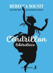 Cendrillon libératrice / Rebecca Solnit | Solnit, Rebecca (1961-....). Auteur