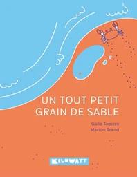 Un tout petit grain de sable / Galia Tapiero, Marion Brand | Tapiero, Galia (1966-....). Auteur