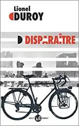 Disparaître : roman / Lionel Duroy | Duroy, Lionel (1949-....). Auteur