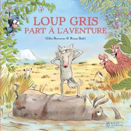 Loup gris part à l'aventure / une histoire racontée par Gilles Bizouerne | Bizouerne, Gilles (1978-....). Auteur