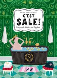 C'est sale ! : La grande histoire de l'hygiène / [illustrations] Piotr Socha | Socha, Piotr (1966-....). Illustrateur