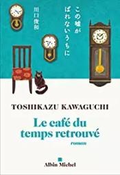 Le Café du temps retrouvé | Kawaguchi, Toshikazu (1971-....)