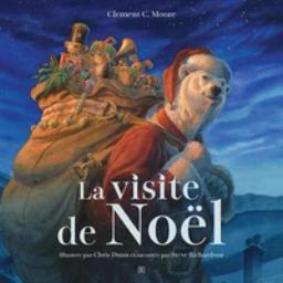 La visite de Noël : d'après le poème de Clément Clarke Moore / Steve Richardson, Chris Dunn | Moore, Clement Clarke (1779-1863). Auteur