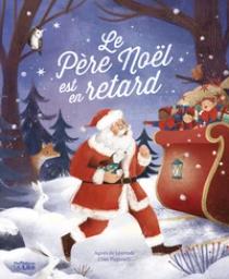 Le Père Noël est en retard / Agnès de Lestrade | Lestrade, Agnès de (1964-....). Auteur