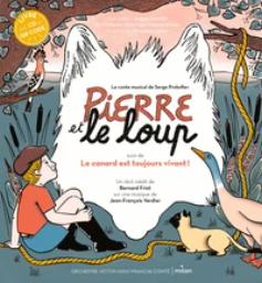 Pierre et le Loup, suivi du Canard est toujours vivant : le conte musical de Serge Prokofiev / un récit de Bernard Friot | Prokofev, Sergej Sergeevic (1891-1953). Auteur