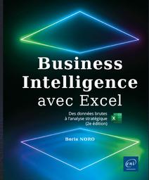 Business Intelligence avec Excel : des données brutes à l'analyse stratégique / Boris Noro | Noro, Boris. Auteur