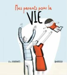 Mes parents pour la vie / Elsa Devernois, Barroux | Devernois, Elsa. Auteur