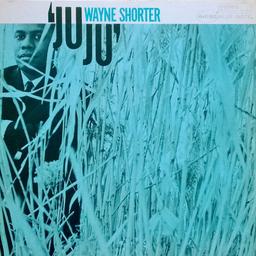 Juju / Wayne Shorter, saxophone ténor, composition | Shorter, Wayne (1933-2023). Musicien. Compositeur