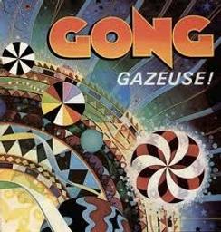 Gazeuse ! / Gong | Gong (Groupe de rock progressif). Interprète