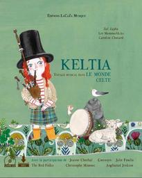 Keltia, voyage musical dans le monde celte / Zaf Zapha, Caroline Chotard | Zapha, Zaf (1967-....). Auteur