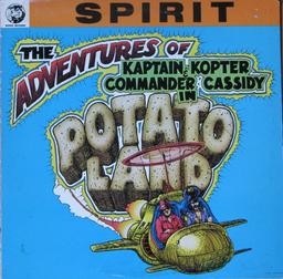 The Adventures of Kaptain Kopter & Commander Cassidy in Potatoland / Spirit | Spirit. Musicien