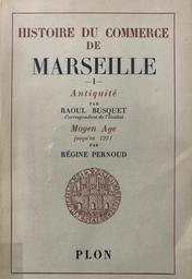 Histoire du commerce de Marseille / sous la dir. de Gaston Rambert | Pernoud, Régine (1909-1998). Auteur