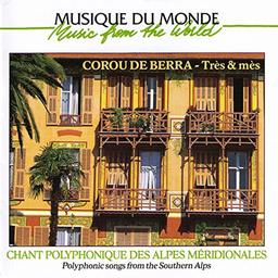 Tres e mes : chant polyphonique des Alpes meridionales / Corou de Berra | Bianco, Michel. Compositeur