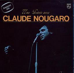 Une Soiree avec Claude Nougaro / Claude Nougaro, chant, composition | Nougaro, Claude (1929-2004). Chanteur. Compositeur