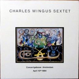 Concertgebouw Amsterdam : April 10th 1964 / Charles Mingus Sextet | Charles Mingus Sextet. Musicien