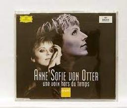 Une voix hors du temps / Anne Sofie von Otter, Mezzo-soprano | Otter, Anne Sofie von (1955-....). Chanteur