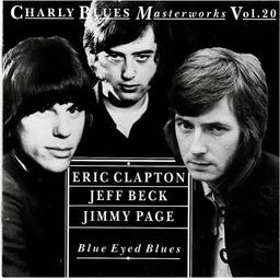 Blue eyed blues / Eric Clapton, Jeff Beck, Jimmy Page (g) | Clapton, Eric (1945-....). Interprète